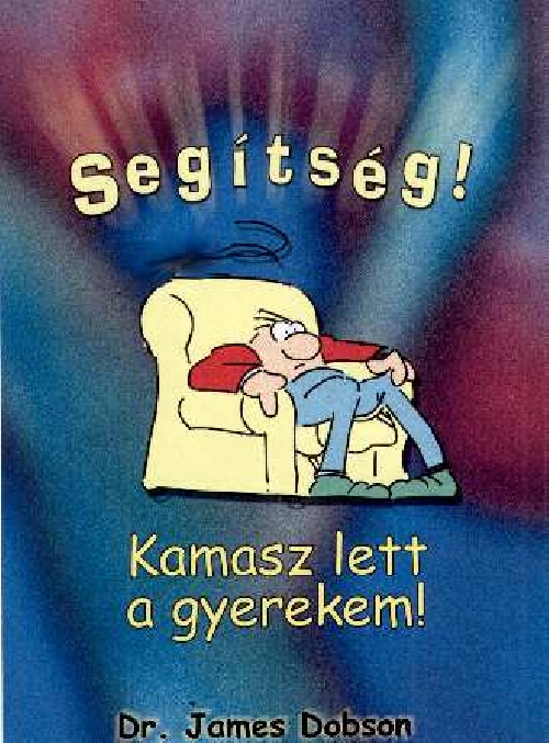 Segítség! Kamasz lett a gyerekem! Segítség! Kamasz lett a gyerekem!